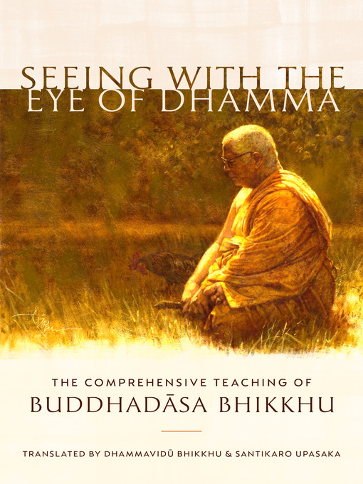 Title details for Seeing with the Eye of Dhamma by Buddhadasa Bhikkhu - Available